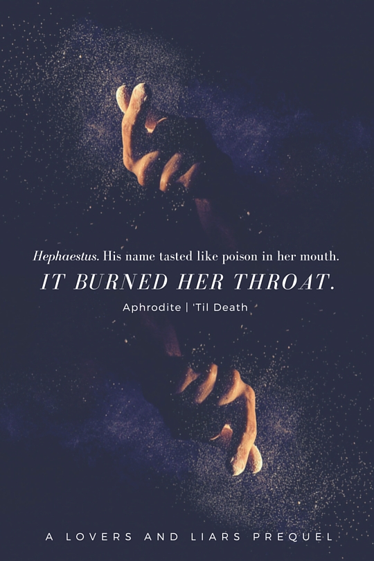 Hephaestus. His name tasted like poison in her mouth.